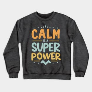 Colorful Calm Is A Super Power Design Crewneck Sweatshirt